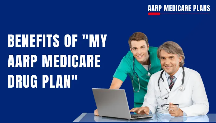 Benefits of "My AARP Medicare Drug Plan"
