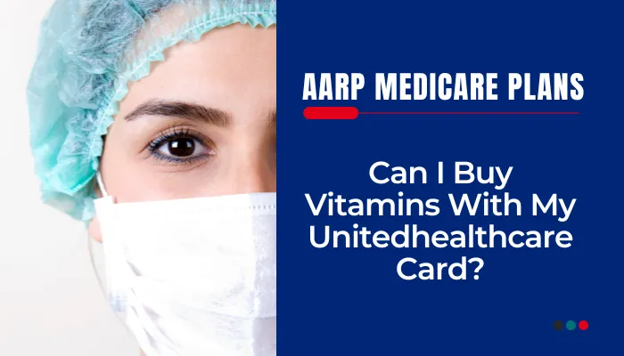 Can I Buy Vitamins With My Unitedhealthcare Card?