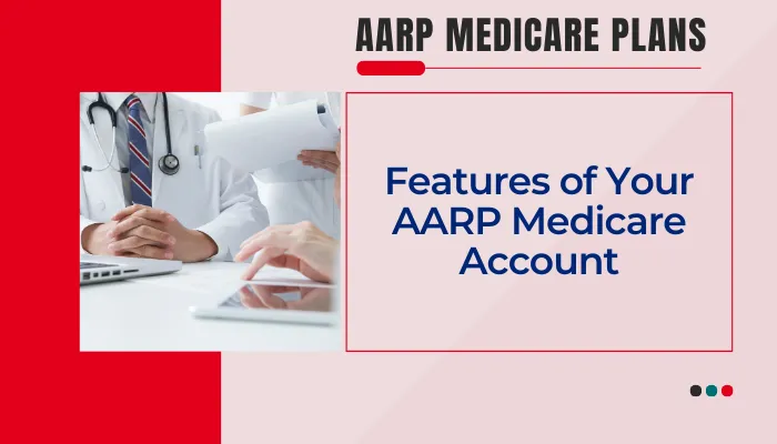Features of Your AARP Medicare Account