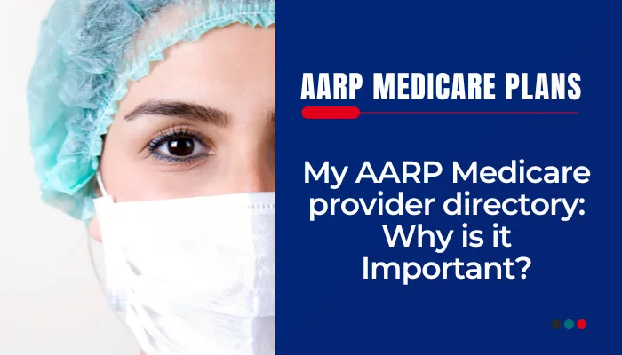 My aarp medicare provider directory: Why is it Important?