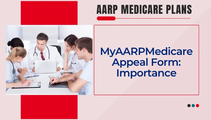 MyAARPMedicare Appeal Form: Importance