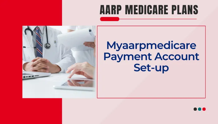 MyAARPMedicare Payment Account Set-up