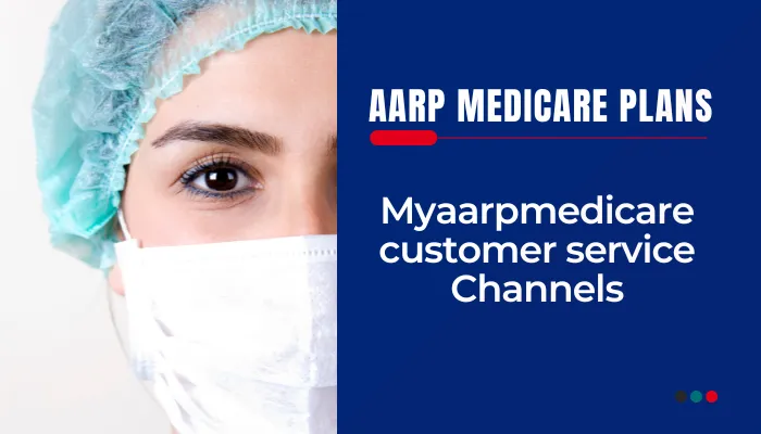 MyAARPmedicare customer service Channels